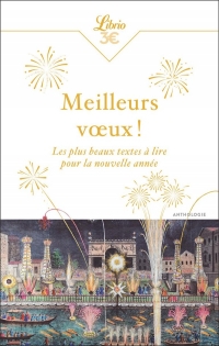 Meilleurs voeux !: Les plus beaux textes à lire pour la nouvelle année