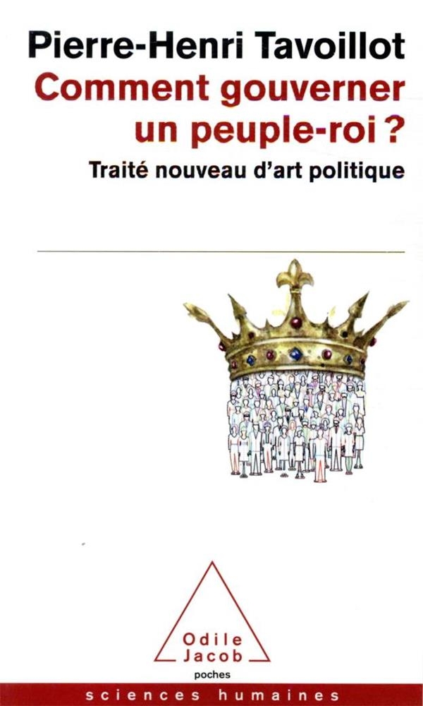 Comment gouverner un peuple-roi ?: Traité nouveau d'art politique