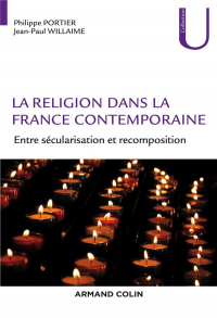 La religion dans la France contemporaine - Entre sécularisation et réinvention: Entre sécularisation et réinvention