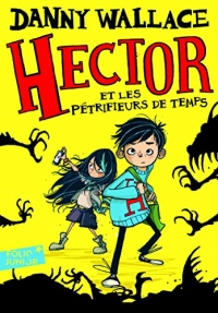 Hector et les Pétrifieurs de temps - Folio Junior - A partir de 9 ans