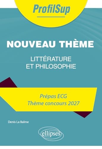 Littérature, philosophie. Prépa ECG. Thème concours 2027.: 2027