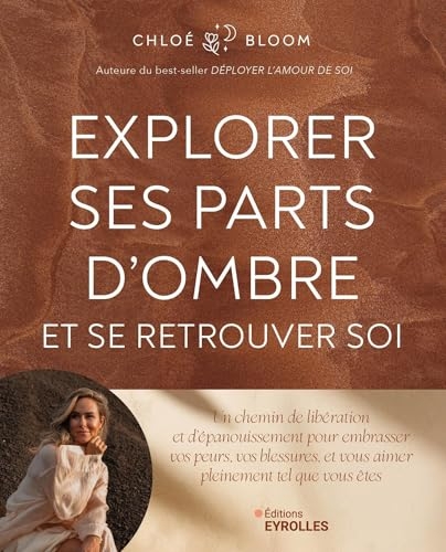 Explorer ses parts d'ombre et se retrouver soi: Un chemin de libération et d'épanouissement pour embrasser vos peurs, vos blessures, et vous aimer pleinement tel que vous êtes