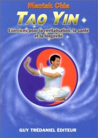 Tao Yin - Exercices pour la revitalisation, la santé et la longévité