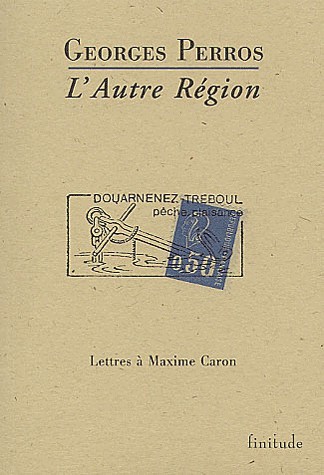 L'autre région. Lettres à Maxime Caron