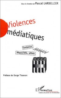 Violences médiatiques : Contenus, dispositifs, effets