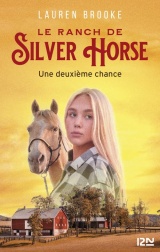 Le Ranch de Silver Horse - tome 1 Une deuxième chance (1)