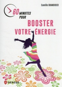 60 minutes pour booster votre énergie: Prendre soin de soi pour atteindre ses objectifs