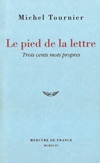 Le pied de la lettre. Trois cents mots propres