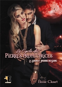 Le cycle des Pierres Protectrices Tome 2: Grenat - La pierre de sang