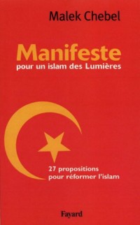 Manifeste pour un Islam des lumières: 27 propositions pour réformer l'Islam