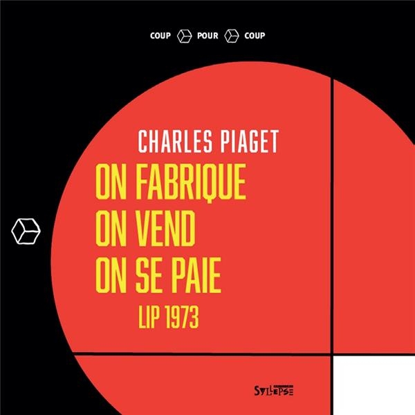On fabrique, on vend, on se paie: Lip 1973