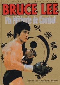Bruce Lee : Ma méthode de combat, édition spéciale souvenir 1973-2013