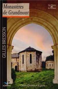 Monastères de Grandmont: Guide d'histoire et de visite