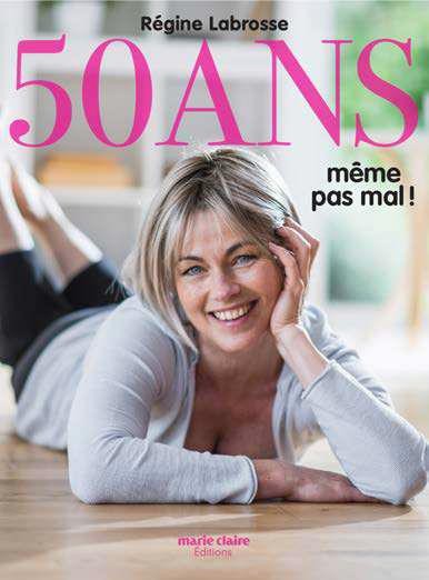 50 ans, et alors ? : Vers une vie épanouie, sereine et confiante