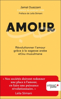 Amour: Révolutionner l’amour grâce à la sagesse arabe et/ou musulmane