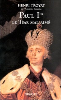 Paul Ier : Le Tsar mal aimé