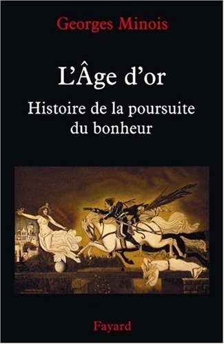 L'Age d'or : Histoire de la poursuite du bonheur