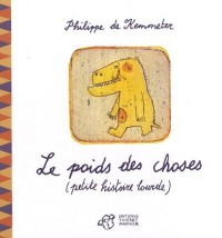 Le poids des choses : (Petite histoire lourde)