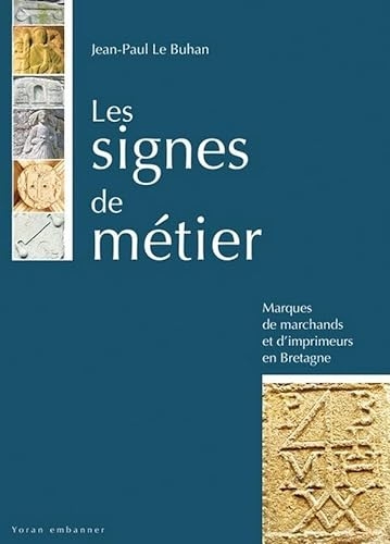 Les signes du métier: Marques de marchands et d'imprimeurs en Bretagne