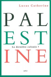 Palestine,la Derniere Colonie