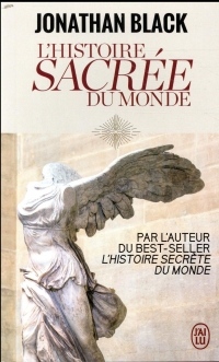 L'Histoire sacrée du monde : Comment les anges, les mystiques et les intelligences supérieures ont créé notre monde
