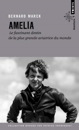 Amelia - Le fascinant destin de la plus grande aviatrice du monde [Poche]