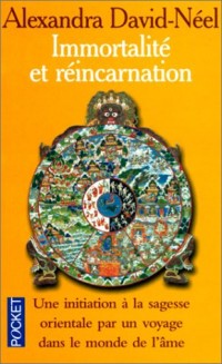 Immortalité et réincarnation : Une initiation à la sagesse orientale par un voyage dans le monde de l'âme