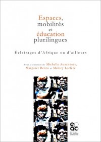Espaces, mobilités et éducation plurilingues. Éclairages d'Afrique ou d'ailleurs