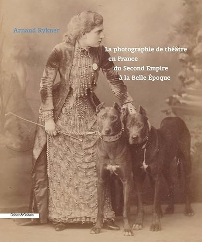 La photographie du Théâtre en France du Second Empire à la Belle Epoque