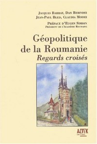 Géopolitique de la Roumanie : Regards croisés