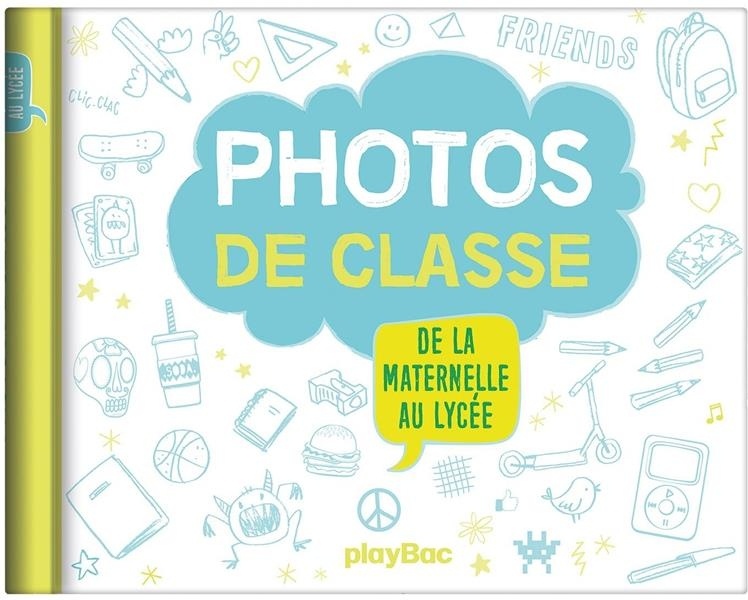 Mon album photos de classe - De la maternelle au lycée