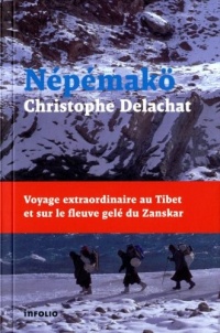 Népémakö. Voyage extraordinaire au Tibet et sur le fleuve gelé du Zanskar