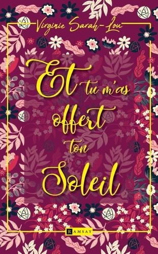 Et tu m'as offert ton soleil: Je porte le soleil que tu m'as offert