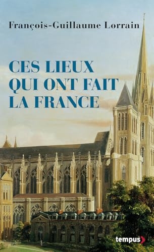 Ces lieux qui ont fait la France