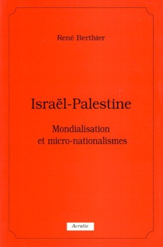 ISRAEL-PALESTINE MONDIALISATION ET MICRO-MATIONALISMES [9782909899152]