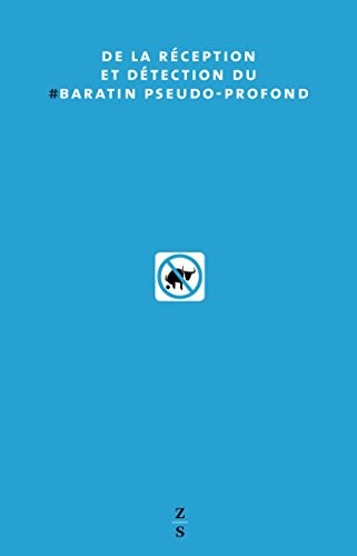 De la réception et détection du baratin pseudo-profond : Suivi de Baratin pour vous, transcendance pour moi, suivi de Ca reste du baratin