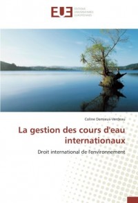 La gestion des cours d'eau internationaux