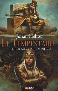 Le Tempestaire, Tome 3 : Le roi au coeur de Pierre