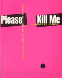 Please Kill Me - L'Histoire non censurée du punk par ses acteurs (nouvelle édition)