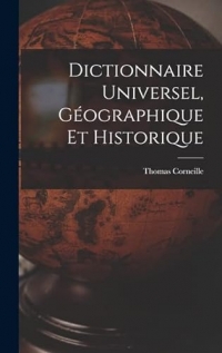 Dictionnaire Universel, Géographique Et Historique