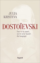 Dostoïevski: Face à la mort, ou le sexe hanté du langage