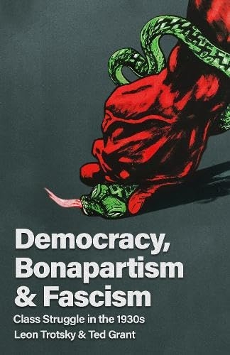 Democracy, Bonapartism and Fascism: Class Struggle in the 1930s