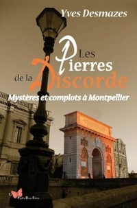 Les pierres de la discorde. Mystères et complots à Montpellier: Mystères et complots à Montpellier