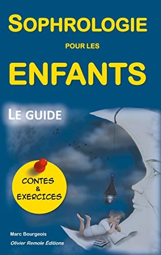Sophrologie pour les enfants: le guide, avec Contes et Exercices