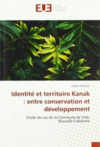 Identité et territoire Kanak : entre conservation et développement: Etude de cas de la Commune de Yaté, Nouvelle-Calédonie