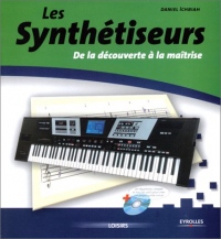 Les Synthétiseurs : De la découverte à la maîtrise (inclus un CD)