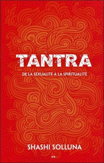 Tantra - De la sexualité à la spiritualité