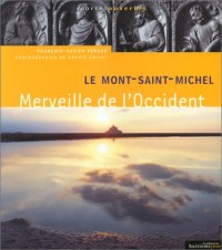 Le Mont-Saint-Michel : Merveille de l'Occident