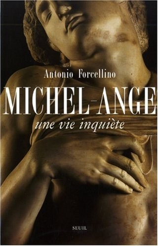 Michel-Ange. Une vie inquiète