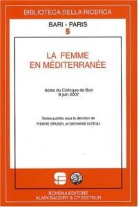 La femme en Méditerranée : Actes du colloque de Bari, 8 juin 2007